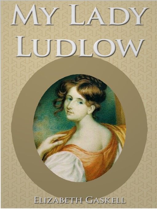 Title details for My Lady Ludlow by Elizabeth Gaskell - Wait list